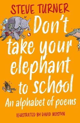 Don't Take Your Elephant to School: An Alphabet of Poems book