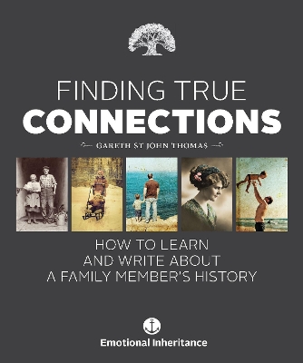 Finding True Connections: How to Learn and Write About a Family Member's History book
