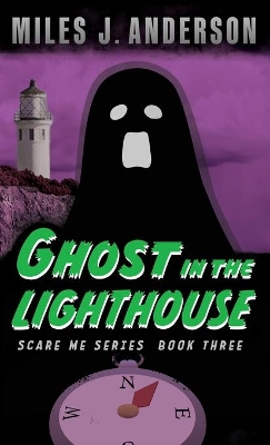 Ghost in the Lighthouse by Miles J Anderson