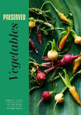 Preserved: Vegetables: 25 Recipes: Volume 4 book