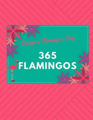 365 Flamingos - Design a Flamingo a Day book