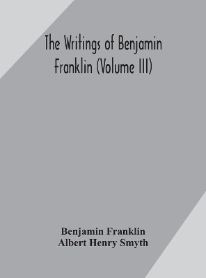 The writings of Benjamin Franklin (Volume III) book