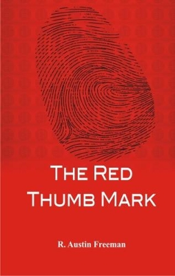 The Red Thumb Mark by R. Austin Freeman