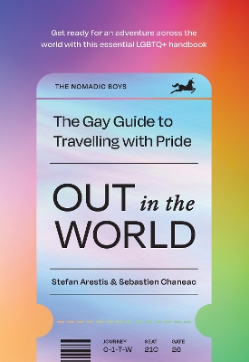 Out in the World: The Gay Guide to Travelling with Pride book