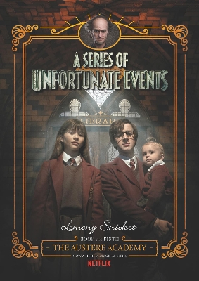 A Series of Unfortunate Events: #5 The Austere Academy [Netflix Tie-in Edition] by Lemony Snicket