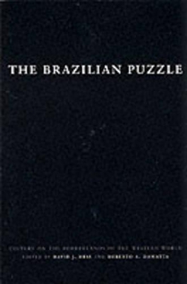 The The Brazilian Puzzle: Culture on the Borderlands of the Western World by David J. Hess