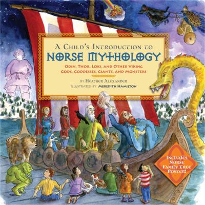 A Child's Introduction to Norse Mythology: Odin, Thor, Loki, and Other Viking Gods, Goddesses, Giants, and Monsters book