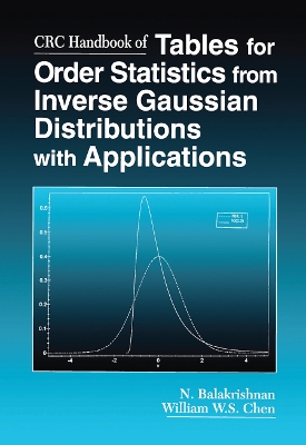CRC Handbook of Tables for Order Statistics from Inverse Gaussian Distributions with Applications by N. Balakrishnan