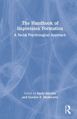 The Handbook of Impression Formation: A Social Psychological Approach book