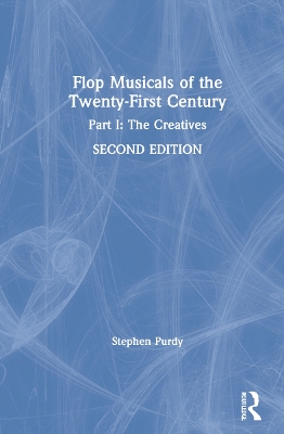 Flop Musicals of the Twenty-First Century: Part I: The Creatives by Stephen Purdy