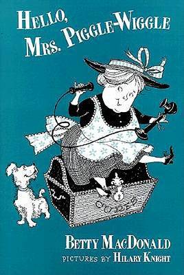 Hello, Mrs. Piggle Wiggle by Betty MacDonald