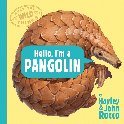 Hello, I'm a Pangolin (Meet the Wild Things, Book 2) book