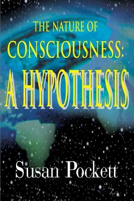 The Nature of Consciousness: A Hypothesis book