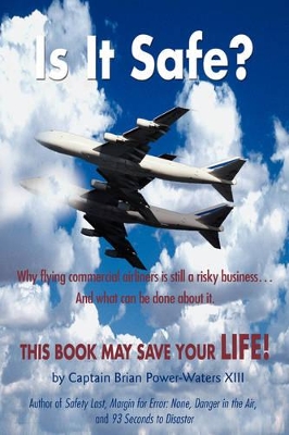 Is It Safe?: Why Flying Commercial Airliners Is Still a Risky Business ... and What Can Be Done about It. book
