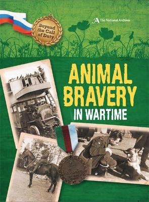 Beyond the Call of Duty: Animal Bravery in Wartime (The National Archives) by Peter Hicks
