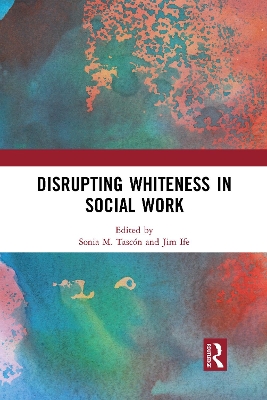 Disrupting Whiteness in Social Work by Sonia M. Tascón
