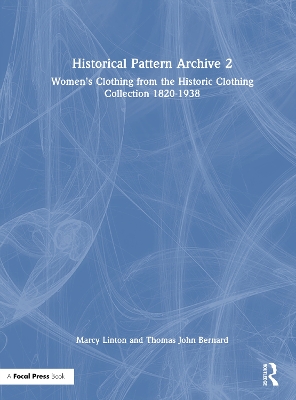 Historical Pattern Archive 2: Women’s Clothing from the Historic Clothing Collection 1820-1938 book