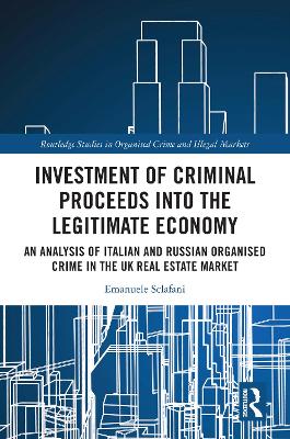 Investment of Criminal Proceeds into the Legitimate Economy: An Analysis of Italian and Russian Organised Crime in the UK Real Estate Market book