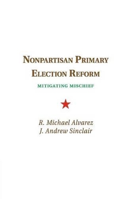 Nonpartisan Primary Election Reform by R. Michael Alvarez