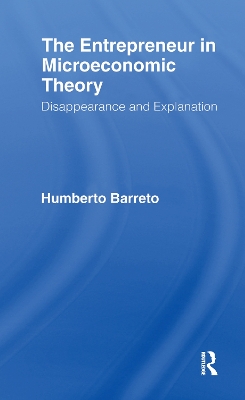 The Entrepreneur in Microeconomic Theory by Humberto Barreto