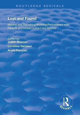 Lost and Found: Making and Remaking Working Partnerships with Parents of Children in the Care System by Judith Masson