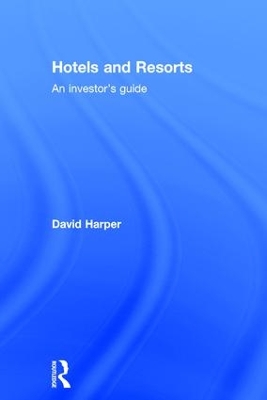 Hotels and Resorts: An investor's guide by David Harper