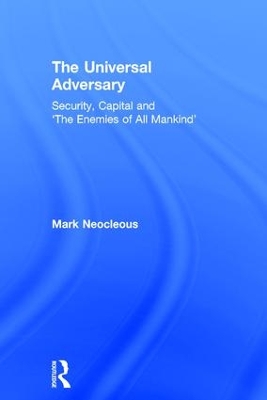 The Universal Adversary by Mark Neocleous