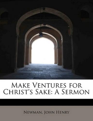 Make Ventures for Christ's Sake: A Sermon book