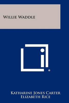 Willie Waddle by Katharine Jones Carter