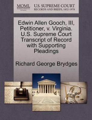 Edwin Allen Gooch, III, Petitioner, V. Virginia. U.S. Supreme Court Transcript of Record with Supporting Pleadings book