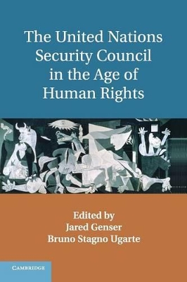 The United Nations Security Council in the Age of Human Rights by Jared Genser