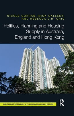Politics, Planning and Housing Supply in Australia, England and Hong Kong by Nicole Gurran