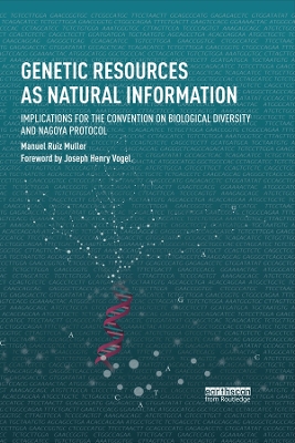 Genetic Resources as Natural Information: Implications for the Convention on Biological Diversity and Nagoya Protocol by Manuel Ruiz Muller