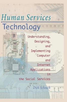 Human Services Technology: Understanding, Designing, and Implementing Computer and Internet Applications in the Social Services book
