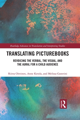 Translating Picturebooks: Revoicing the Verbal, the Visual and the Aural for a Child Audience by Riitta Oittinen