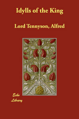 Idylls of the King by Alfred Lord Tennyson
