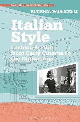 Italian Style: Fashion & Film from Early Cinema to the Digital Age by Professor Eugenia Paulicelli