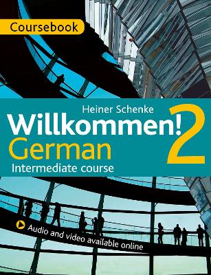 Willkommen! 2 German Intermediate course by Heiner Schenke