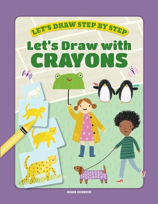 Let's Draw with Crayons by Kasia Dudziuk