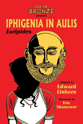 Iphigenia In Aulis, The Age of Bronze Edition book