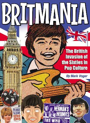 Britmania: The British Invasion of the Sixties in Pop Culture book