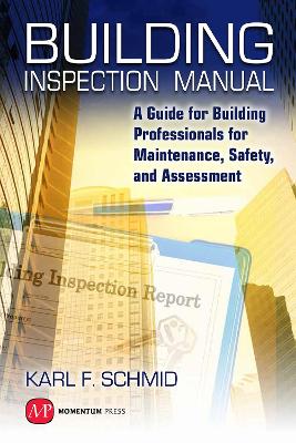 Building Inspection Manual: A Guide for Building Professionals for Maintenance, Safety, and Assessment book