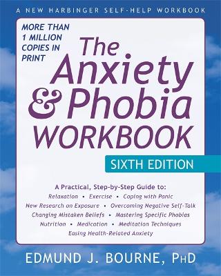 Anxiety and Phobia Workbook, 6th Edition by Edmund J. Bourne