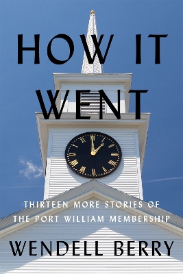 How it Went: Thirteen More Stories of the Port William Membership book