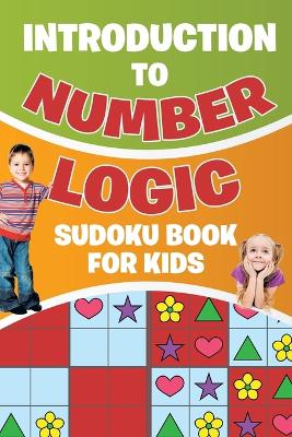 Introduction to Number Logic Sudoku Book for Kids book