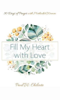 Fill My Heart with Love by Paul W Chilcote