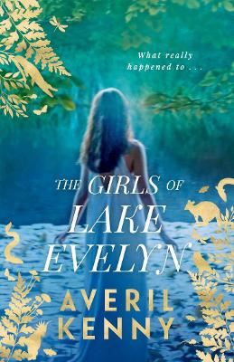 The Girls of Lake Evelyn: A sweeping historical story of family, secrets and small town mystery for fans of Lucinda Riley book