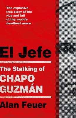 El Jefe: The Stalking of Chapo Guzman book