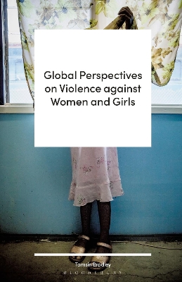 Global Perspectives on Violence against Women and Girls by Tamsin Bradley