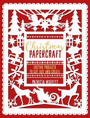 Christmas Papercraft: Festive projects to cut out and create book